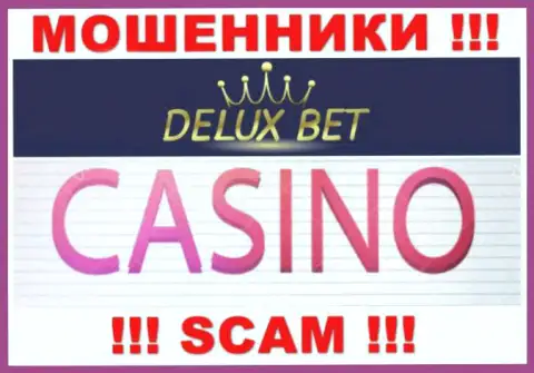 Делюкс Бет не внушает доверия, Casino - это конкретно то, чем промышляют указанные internet обманщики