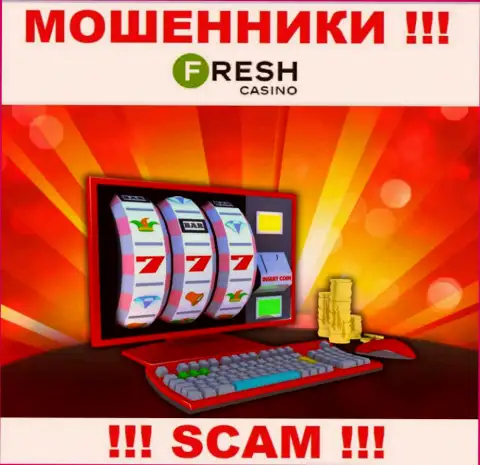 Fresh Casino - это коварные мошенники, тип деятельности которых - Online казино