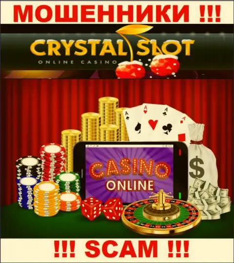 КристалСлот говорят своим доверчивым клиентам, что оказывают услуги в области Online-казино