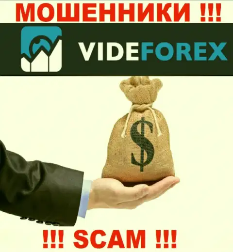 VideForex не позволят Вам вернуть денежные вложения, а а еще дополнительно налоги потребуют