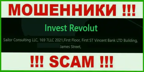За надувательство клиентов internet мошенникам Invest-Revolut Com точно ничего не будет, потому что они сидят в офшоре: Фирст Флоор, Фирст Сент-Винсент Банк Лтд Буилдинг, Джеймс-стрит, Кингстаун, ВС0100, Сент-Винсент и Гренадины